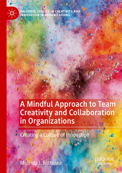 Couverture de l’ouvrage A Mindful Approach to Team Creativity and Collaboration in Organizations