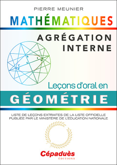 Couverture de l’ouvrage Agrégation interne de mathématiques. Leçons d'oral en Géométrie