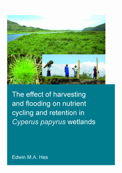 Couverture de l’ouvrage The effect of harvesting and flooding on nutrient cycling and retention in Cyperus papyrus wetlands