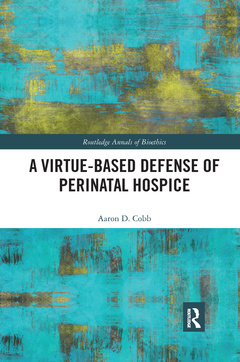 Couverture de l’ouvrage A Virtue-Based Defense of Perinatal Hospice