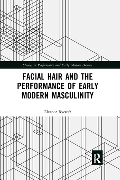 Couverture de l’ouvrage Facial Hair and the Performance of Early Modern Masculinity