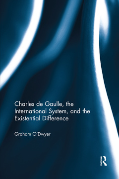 Couverture de l’ouvrage Charles de Gaulle, the International System, and the Existential Difference