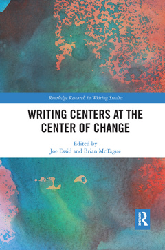 Couverture de l’ouvrage Writing Centers at the Center of Change