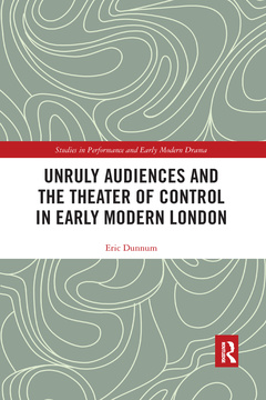 Couverture de l’ouvrage Unruly Audiences and the Theater of Control in Early Modern London