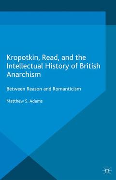 Couverture de l’ouvrage Kropotkin, Read, and the Intellectual History of British Anarchism