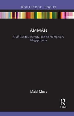 Couverture de l’ouvrage Amman: Gulf Capital, Identity, and Contemporary Megaprojects