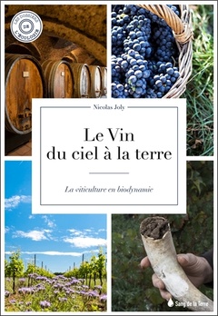 Couverture de l’ouvrage Le vin du ciel à la terre - La viticulture en biodynamie