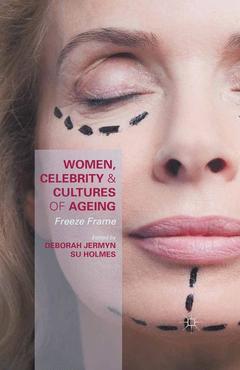 Couverture de l’ouvrage Women, Celebrity and Cultures of Ageing