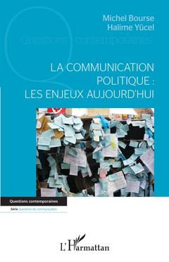 Cover of the book La communication politique : les enjeux aujourd'hui