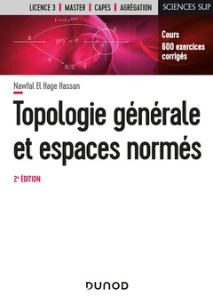 Couverture de l’ouvrage Topologie générale et espaces normés - 2e éd. - Cours et exercices corrigés