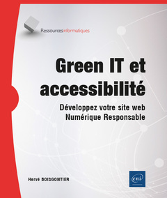 Couverture de l’ouvrage Green IT et accessibilité - Développez votre site web Numérique Responsable