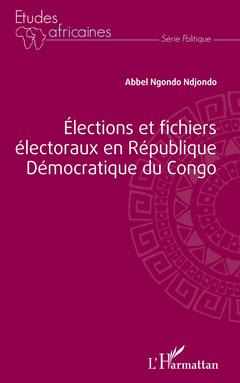 Couverture de l’ouvrage Élections et fichiers électoraux en République Démocratique du Congo
