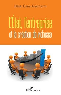 Cover of the book L'Etat, l'entreprise et la création de richesse