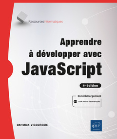 Couverture de l’ouvrage Apprendre à développer avec JavaScript - Des bases à l'utilisation de frameworks (4e édition)