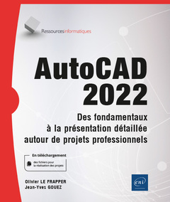 Couverture de l’ouvrage AutoCAD 2022 - Des fondamentaux à la présentation détaillée autour de projets professionnels