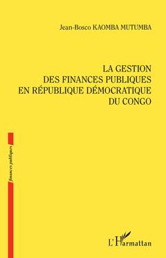 Couverture de l’ouvrage La gestion des finances publiques en République démocratique du Congo