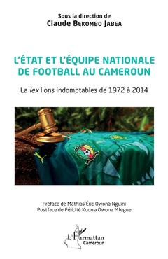 Couverture de l’ouvrage L'état et l'équipe nationale de football au Cameroun