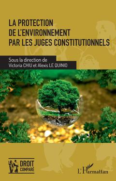 Couverture de l’ouvrage La protection de l'environnement par les juges constitutionnels
