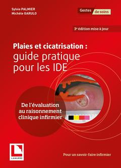 Couverture de l’ouvrage Plaies et cicatrisation : guide pratique pour les IDE