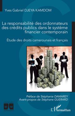 Couverture de l’ouvrage La responsabilité des ordonnateurs des crédits publics dans le système financier contemporain