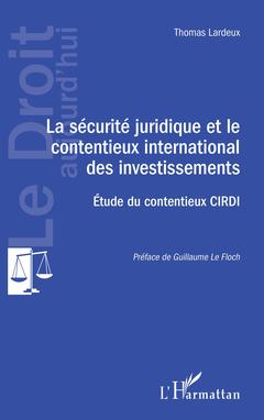 Couverture de l’ouvrage La sécurité juridique et le contentieux international des investissements