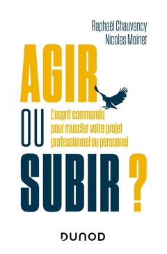 Cover of the book Agir ou subir ?