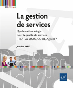 Couverture de l’ouvrage La gestion de services - Quelle méthodologie pour la qualité de services (ITIL®, ISO 20000, COBIT, A