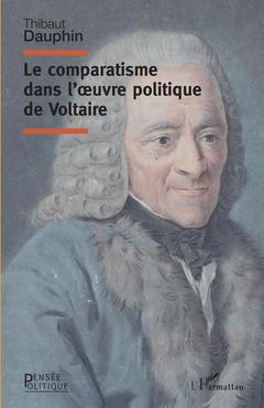 Couverture de l’ouvrage Le comparatisme dans l'oeuvre politique de Voltaire