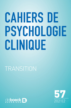 Couverture de l’ouvrage Cahiers de psychologie clinique 2021/2 - 57 - Transition