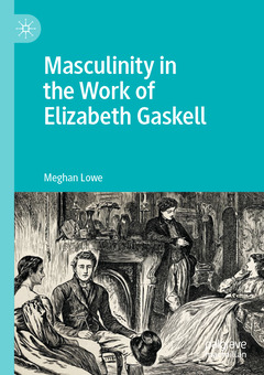 Couverture de l’ouvrage Masculinity in the Work of Elizabeth Gaskell