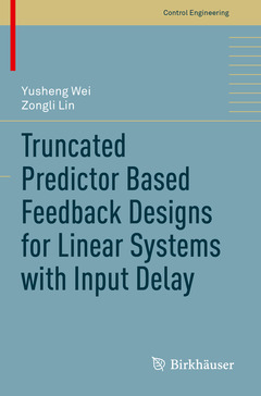 Couverture de l’ouvrage Truncated Predictor Based Feedback Designs for Linear Systems with Input Delay
