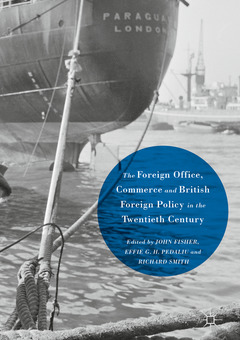 Couverture de l’ouvrage The Foreign Office, Commerce and British Foreign Policy in the Twentieth Century