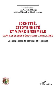 Couverture de l’ouvrage Identité, citoyenneté et vivre-ensemble dans les jeunes démocraties africaines