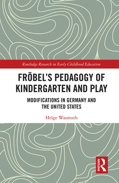 Couverture de l’ouvrage Fröbel’s Pedagogy of Kindergarten and Play
