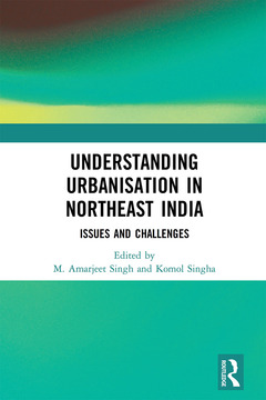 Couverture de l’ouvrage Understanding Urbanisation in Northeast India