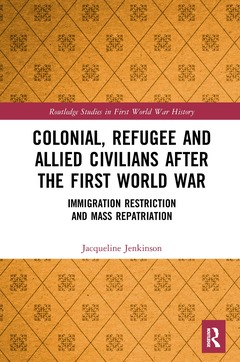 Cover of the book Colonial, Refugee and Allied Civilians after the First World War