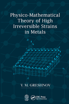 Couverture de l’ouvrage Physico-Mathematical Theory of High Irreversible Strains in Metals