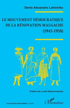 Couverture de l’ouvrage Le mouvement démocratique de la rénovation malgache (1945-1958)