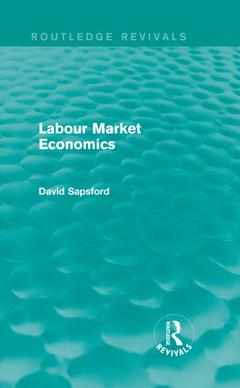 Couverture de l’ouvrage Labour Market Economics (Routledge Revivals)