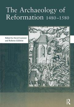 Couverture de l’ouvrage The Archaeology of Reformation,1480-1580