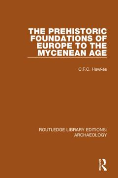 Couverture de l’ouvrage The Prehistoric Foundations of Europe to the Mycenean Age