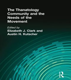 Couverture de l’ouvrage The Thanatology Community and the Needs of the Movement