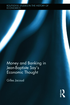Couverture de l’ouvrage Money and Banking in Jean-Baptiste Say’s Economic Thought