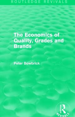 Couverture de l’ouvrage The Economics of Quality, Grades and Brands (Routledge Revivals)