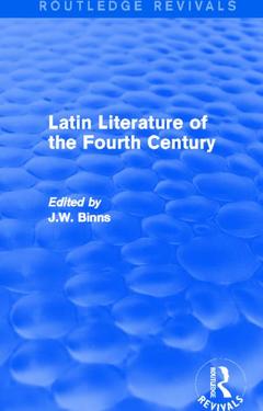 Couverture de l’ouvrage Latin Literature of the Fourth Century (Routledge Revivals)