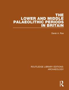 Couverture de l’ouvrage The Lower and Middle Palaeolithic Periods in Britain