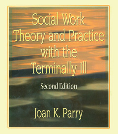 Couverture de l’ouvrage Social Work Theory and Practice with the Terminally Ill
