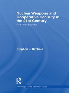 Couverture de l’ouvrage Nuclear Weapons and Cooperative Security in the 21st Century