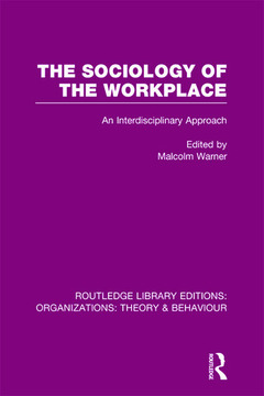 Couverture de l’ouvrage The Sociology of the Workplace (RLE: Organizations)