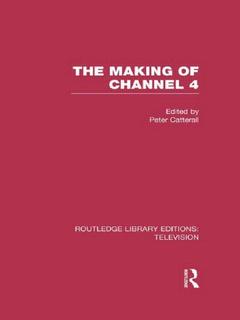 Couverture de l’ouvrage The Making of Channel 4